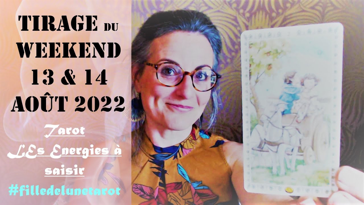 TIRAGE DU WEEKEND 13/14 AO&Ucirc;T 2022 #filledelunetarot #guidance2022  #tarot