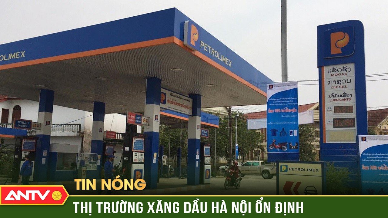 Thị trường xăng dầu ổn định, đảm bảo nguồn cung | ANTV
