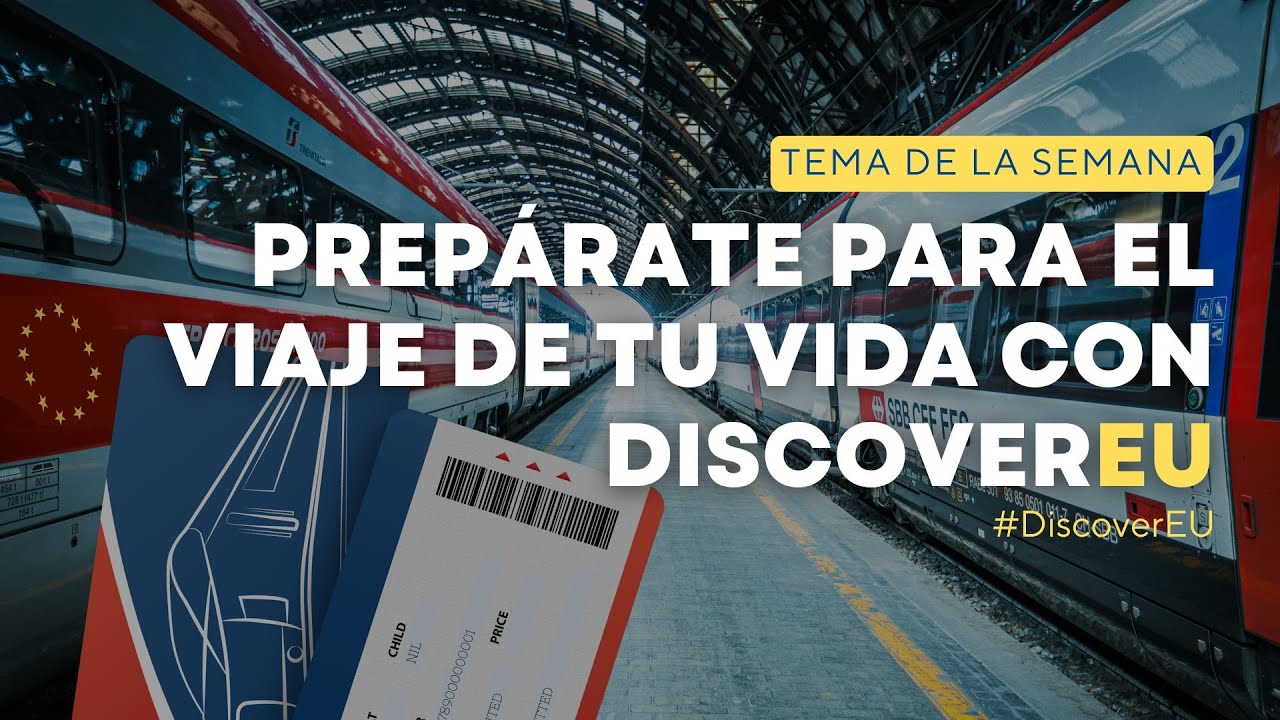 Prepárate para EL VIAJE DE TU VIDA con DiscoverEU