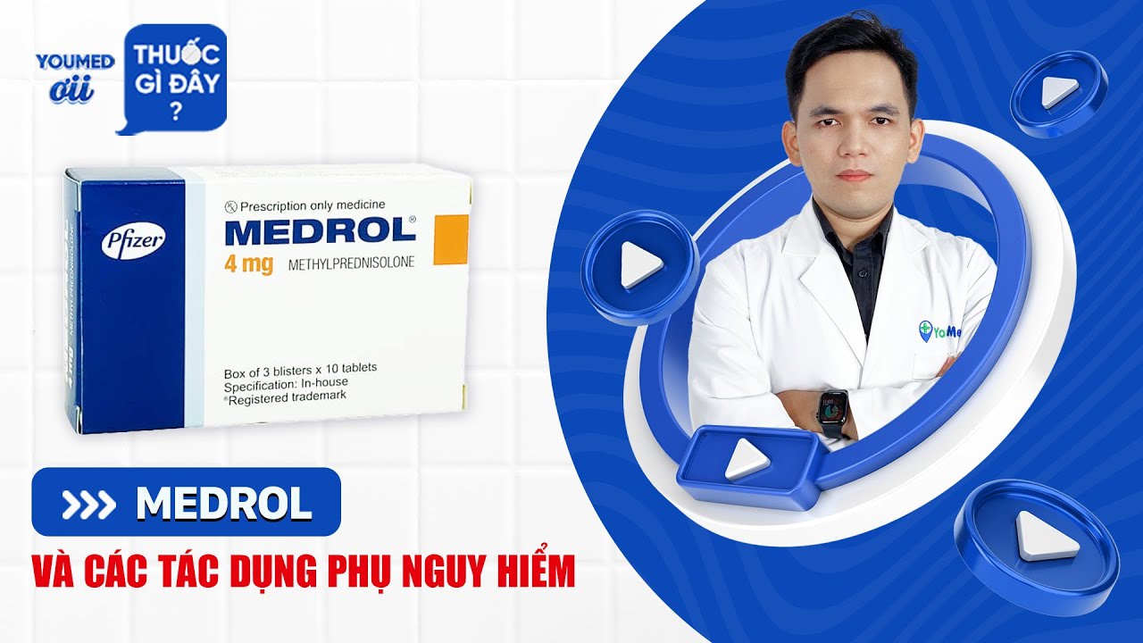 T&aacute;c dụng phụ nguy hiểm của thuốc Medrol - DS Phan Tiểu Long l YouMed ơi, thuốc g&igrave; đ&acirc;y? EP 14