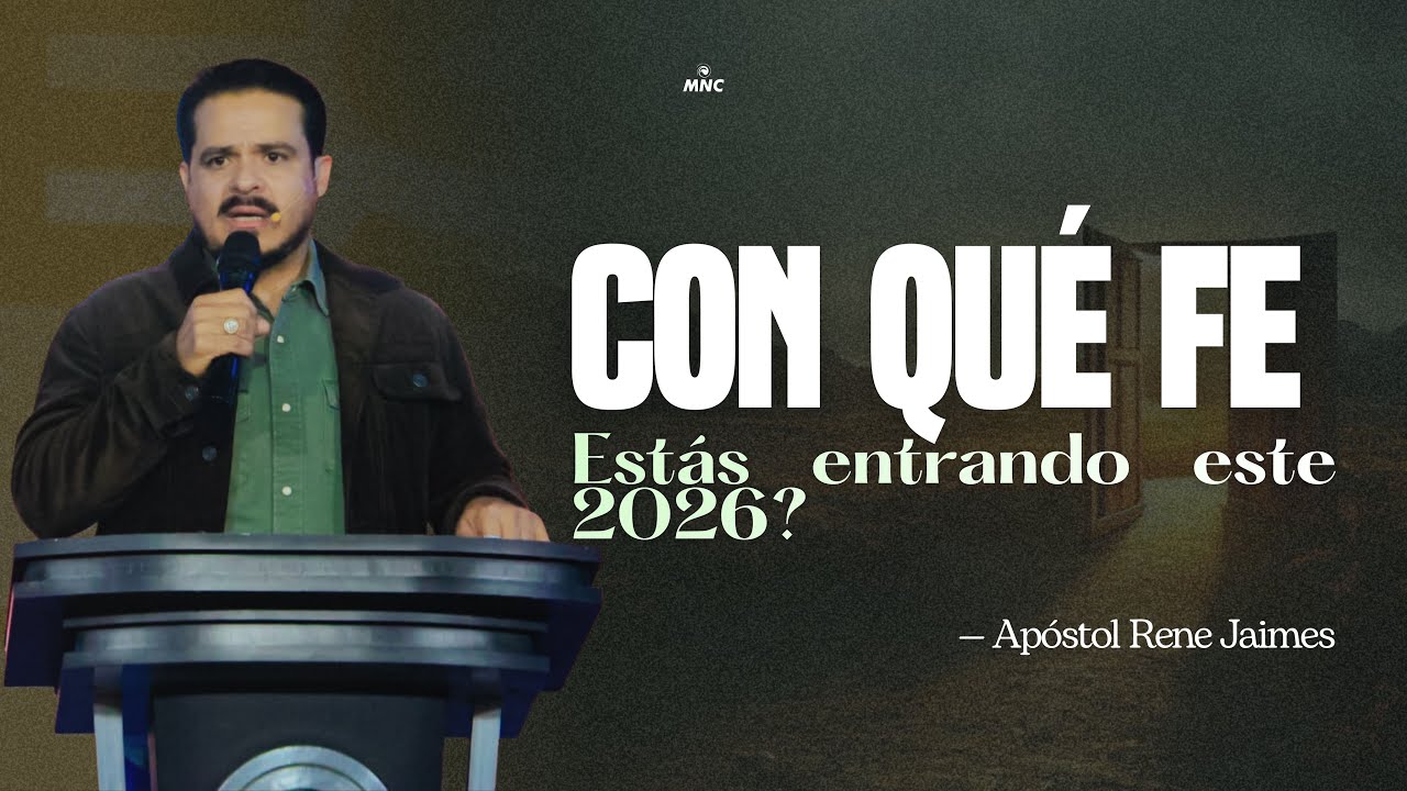 ¿Con qué Fe estás entrando éste 2026?. Ap. Rene Jaimes