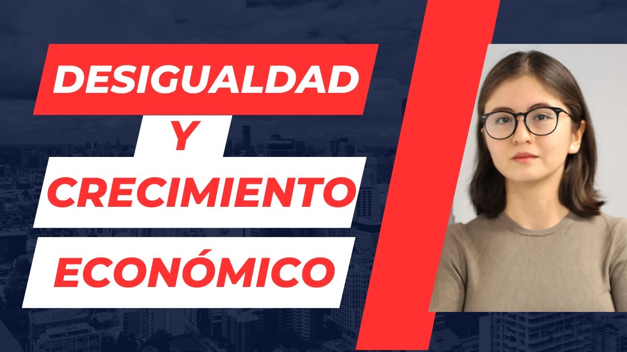 Desigualdad y crecimiento económico