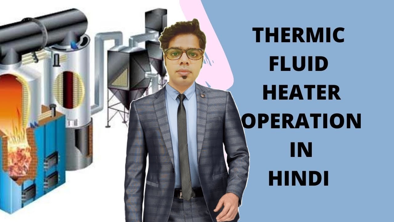 Working Principal Of Thermic Fluid Heater ! What Is Thermic Fluid Heater ? And It's Advantages