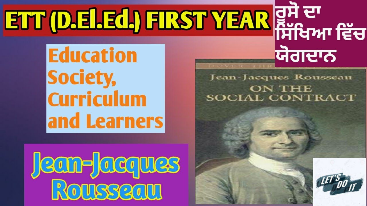 ETT FIRST YEAR। Education Society & Curriculum & learner। Rousseau। ਰੂਸੋ ਦਾ ਸਿਖਿਆ ਵਿਚ ਯੋਗਦਾਨ।
