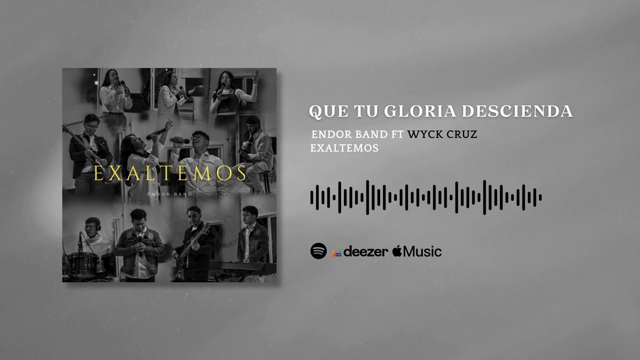 Que Tu Gloria Descienda - Endor Band ft Wyck Cruz