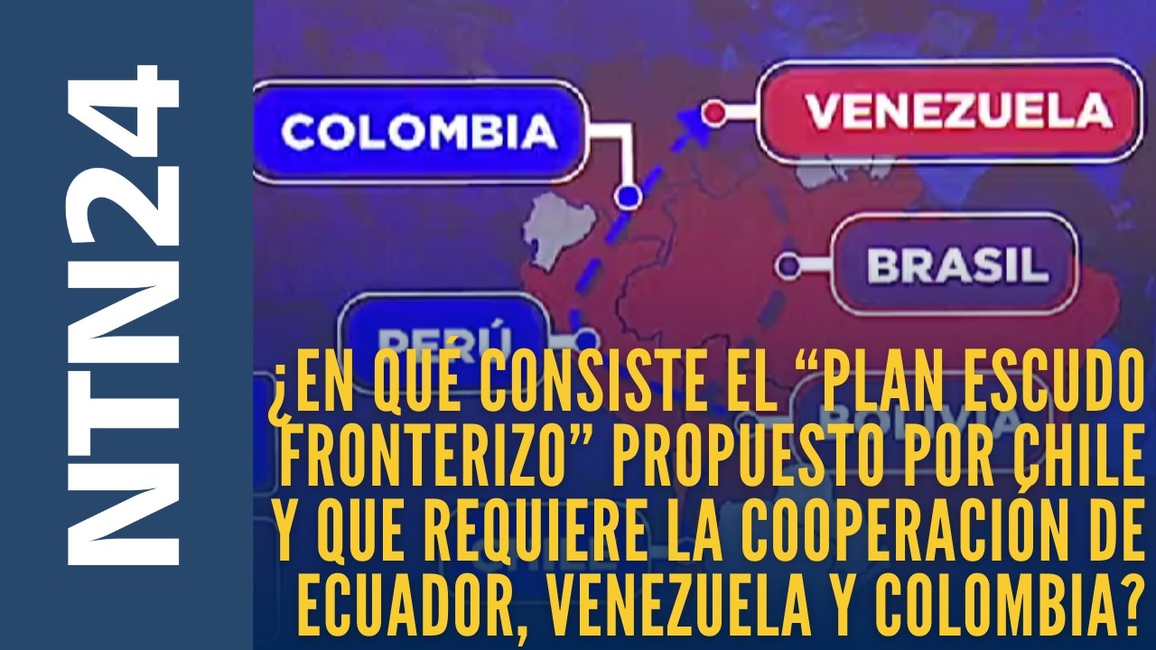 ¿En qué consiste el “plan Escudo Fronterizo” propuesto por Chile para mitigar la migración ilegal?