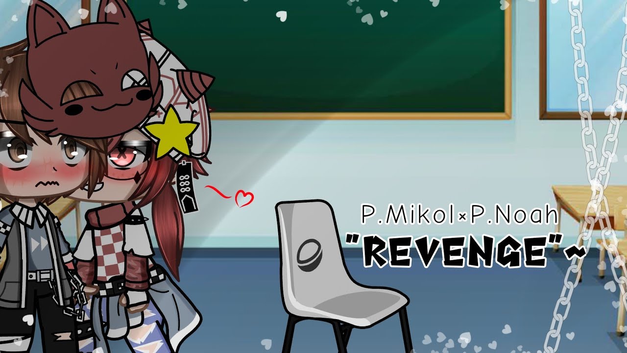 []Revenge~[]Past Noahchael[](skit#14)[]My AU[]Enjoy~[]