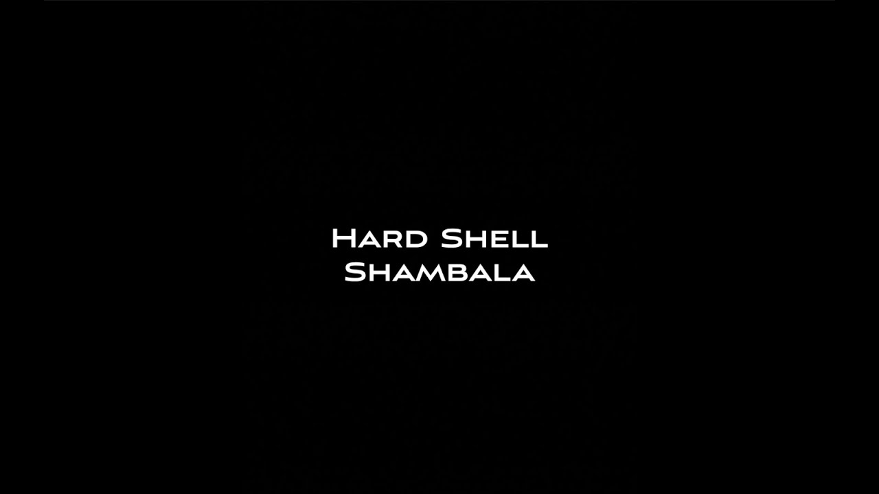 Hard Shell Shambala.