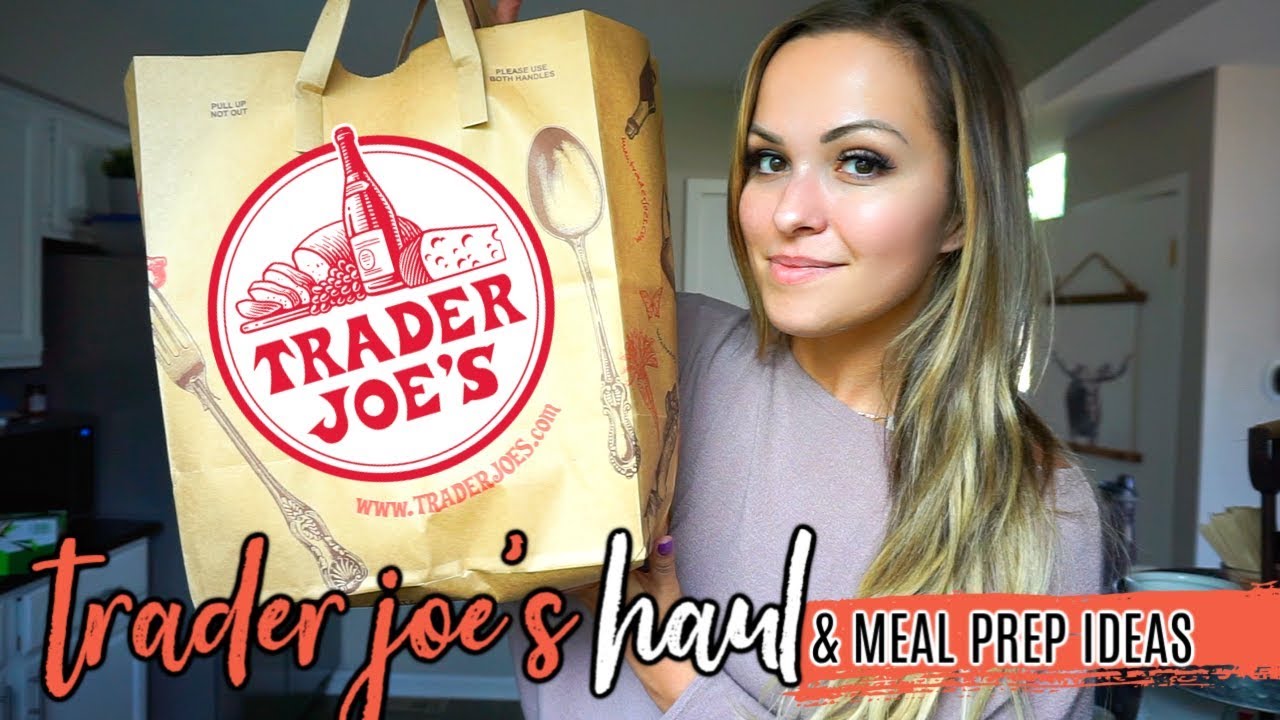 TRADER JOES HAUL + Easy Meal Prep Ideas