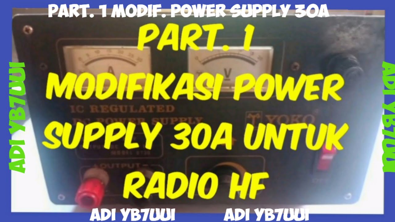 PART. 1 MODIFIKASI POWER SUPPLY 30A UNTUK RADIO HF