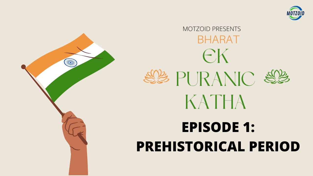 BHARAT: EK PURANIC KATHA - EPISODE 1 THE PREHISTORIC PERIOD - MOTZOID