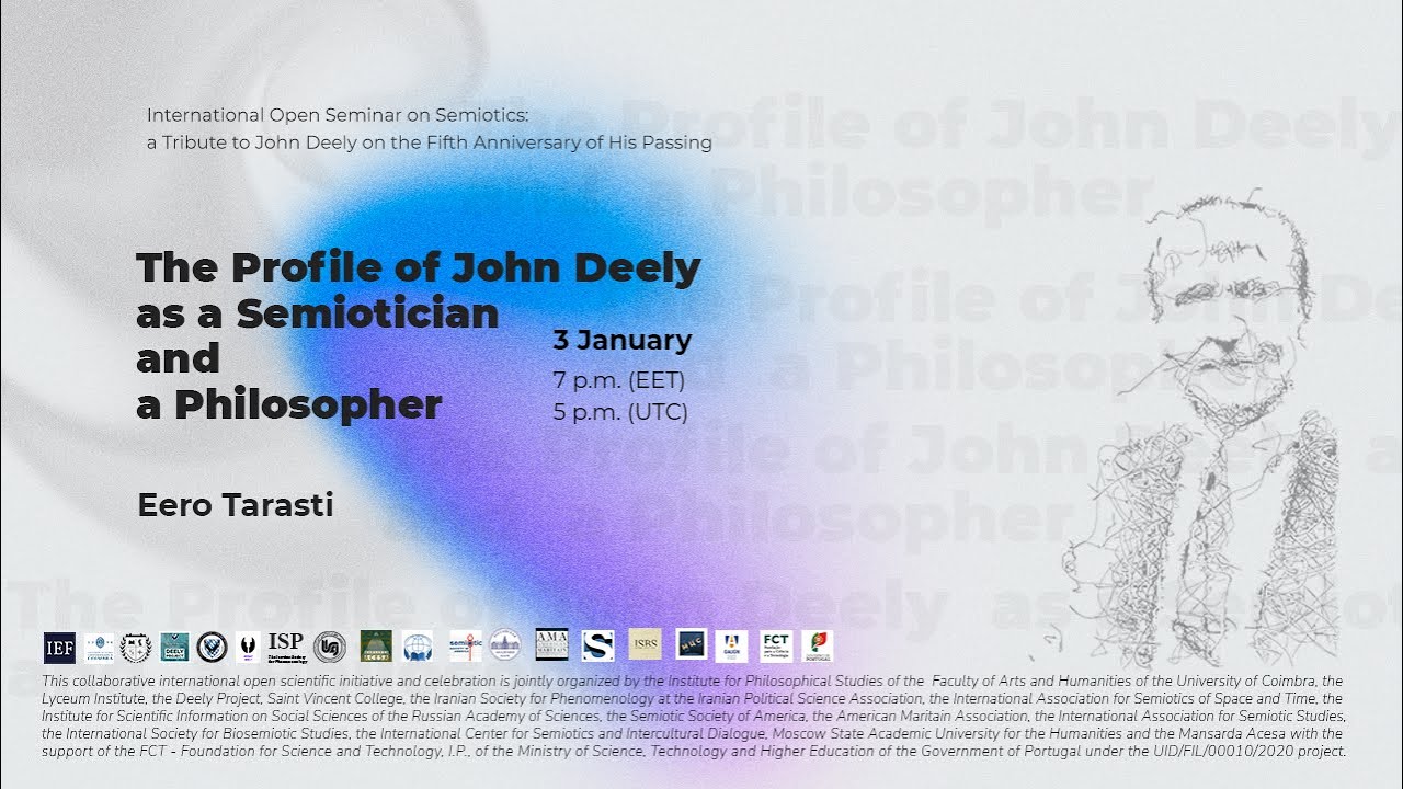 ⚘ The Profile of John Deely as a Semiotician and a Philosopher ☀ Eero Tarasti