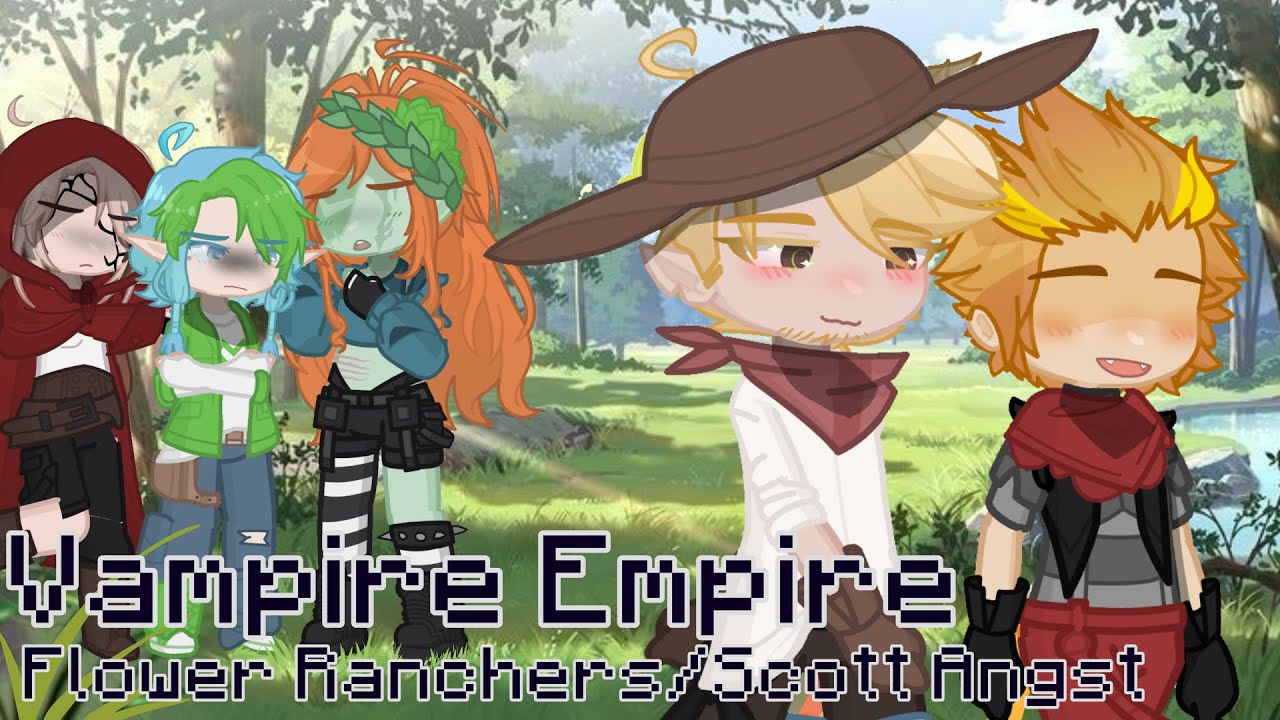Vampire Empire // Flower Ranchers Angst // gl2