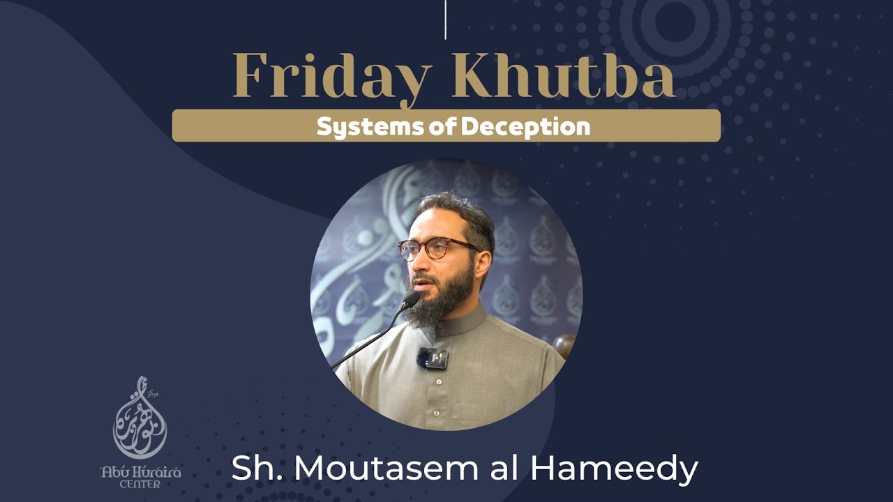 Friday Khutba | Systems of Deception | Sh Moutasem al Hameedy