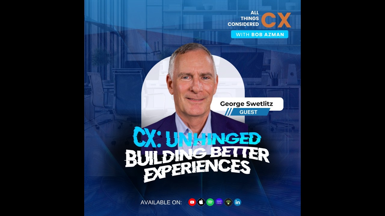 All Things Considered CX Podcast: Unhinged!
