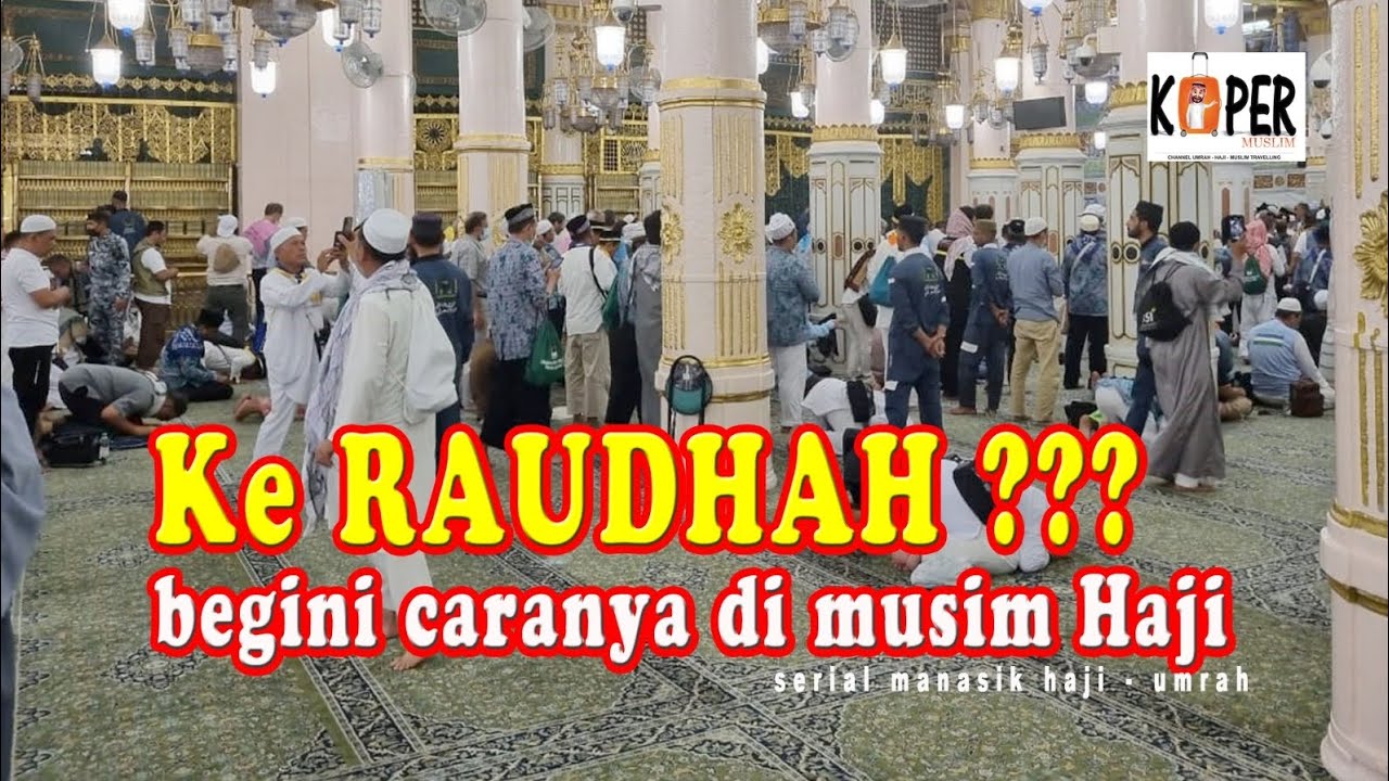 Ke Raudhah ? Begini Caranya Di Musim Haji