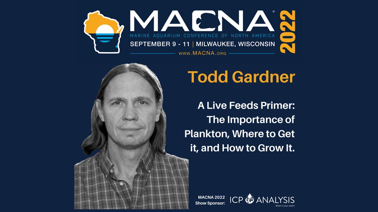 The Importance of Plankton, Where to Get It & How to Grow It. Todd Gardner MACNA 2022