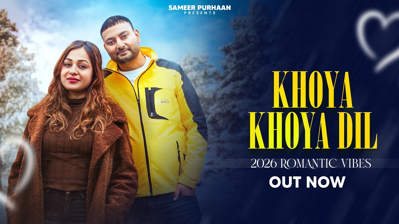 Khoya Khoya Dil | Sameer Purhan | ROMANTIC VIBES SONG | Official Video 2026 |