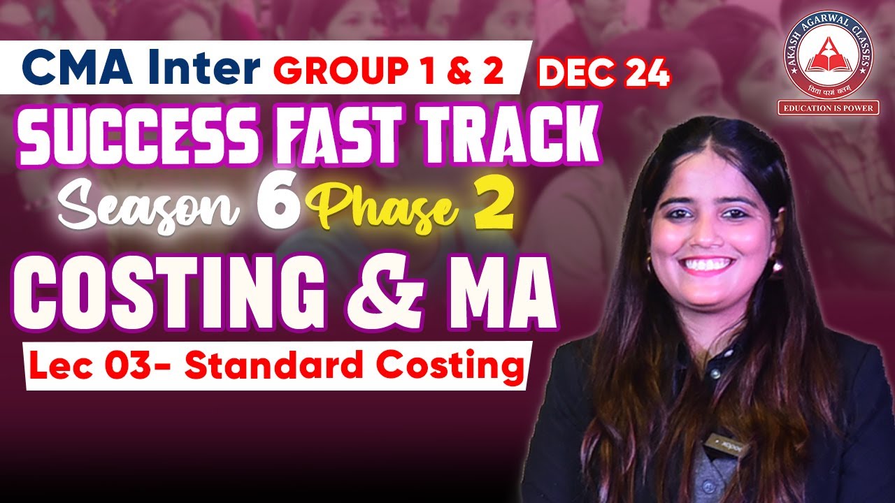 CMA Inter- Phase 02 COSTING & MA Day 03 STANDARD COSTING | Success Fast Track Season 06
