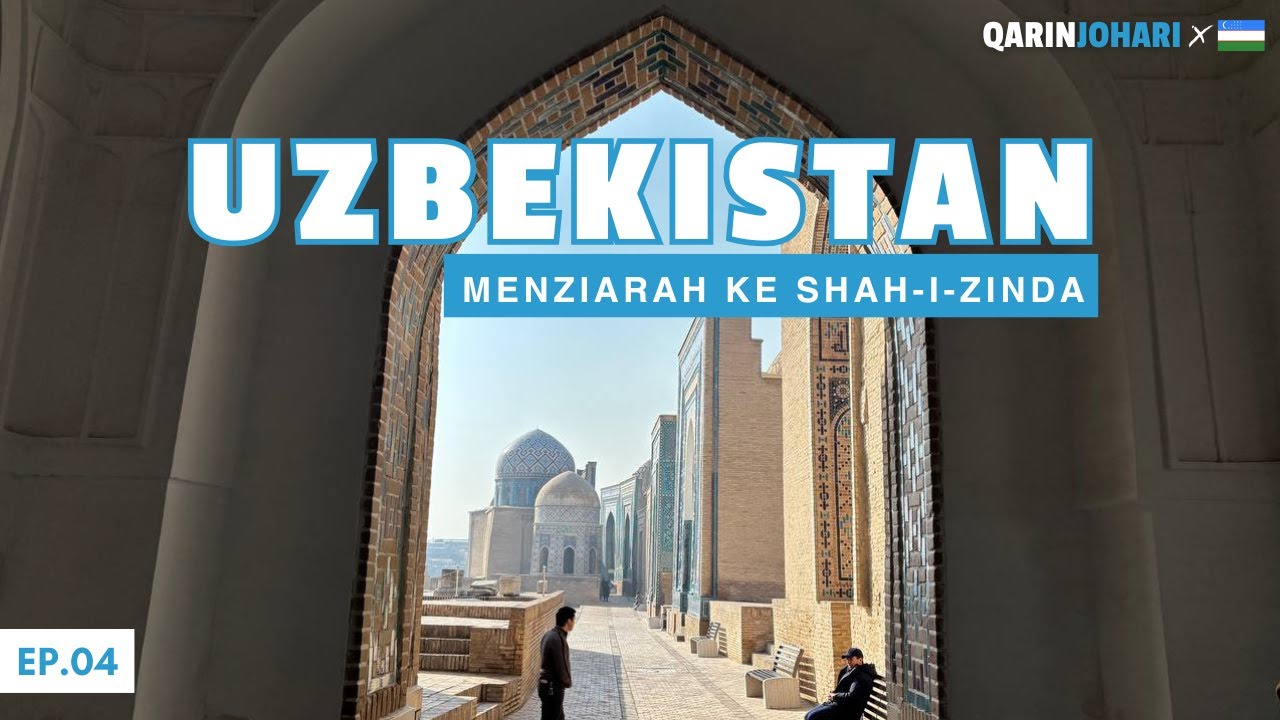 EP 4 - Ziarah ke Makam Sepupu Nabi Muhammad SAW di Shah-i-Zinda, Uzbekistan