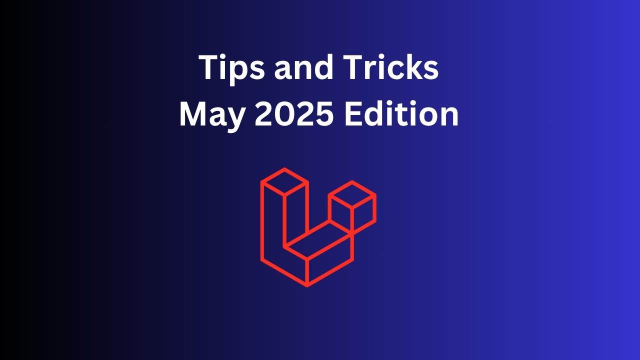 14 Laravel Tips in 10 Minutes: May 2025