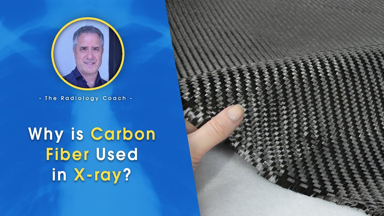 Why is CARBON FIBER Used in X-RAY??