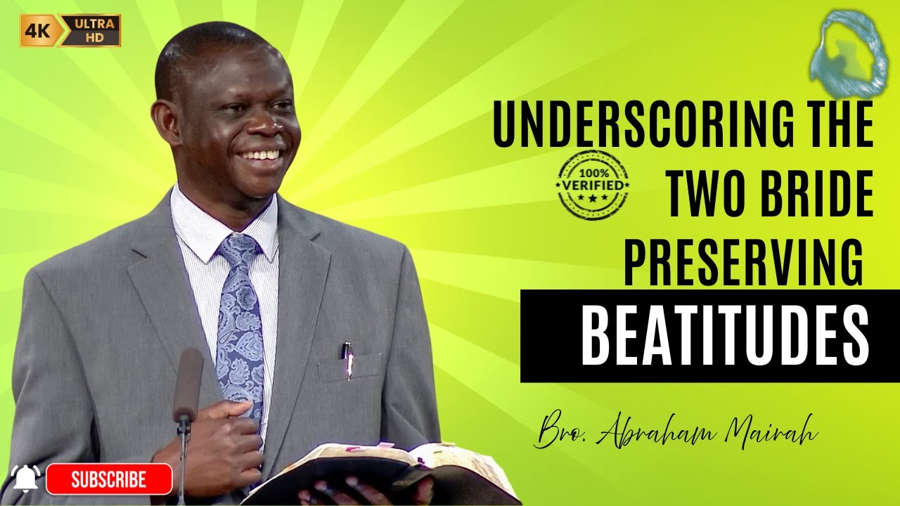 [CONTEXT]Underscoring_The_Two_Bride_Preserving Beatitudes - Bro. Abraham Mairah
