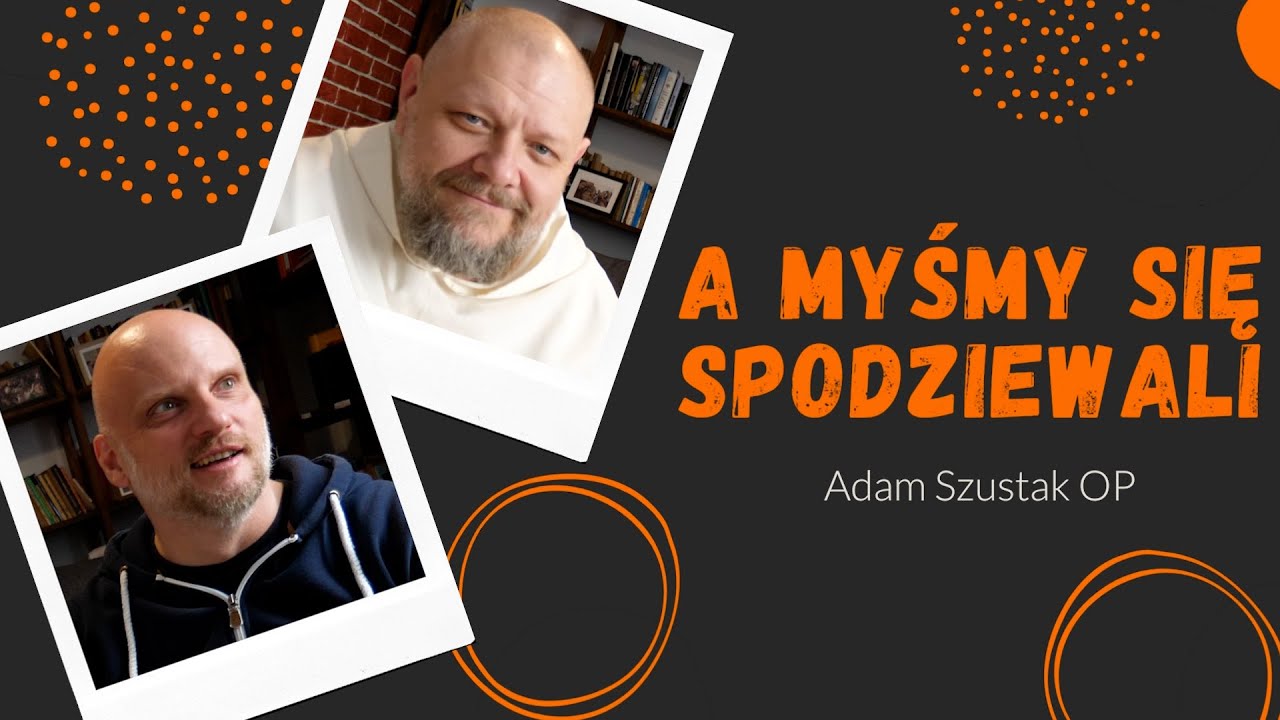 Rozmawiam z Adamem Szustakiem OP o rozpoznawaniu Jezusa