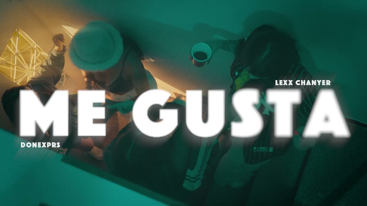 Lexx Chanyer,  Donexprs - ME GUSTA (Video Oficial)