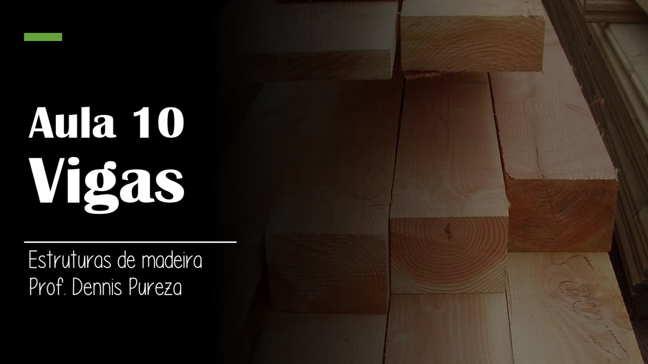 Estruturas de Madeira - Aula 10 - Vigas