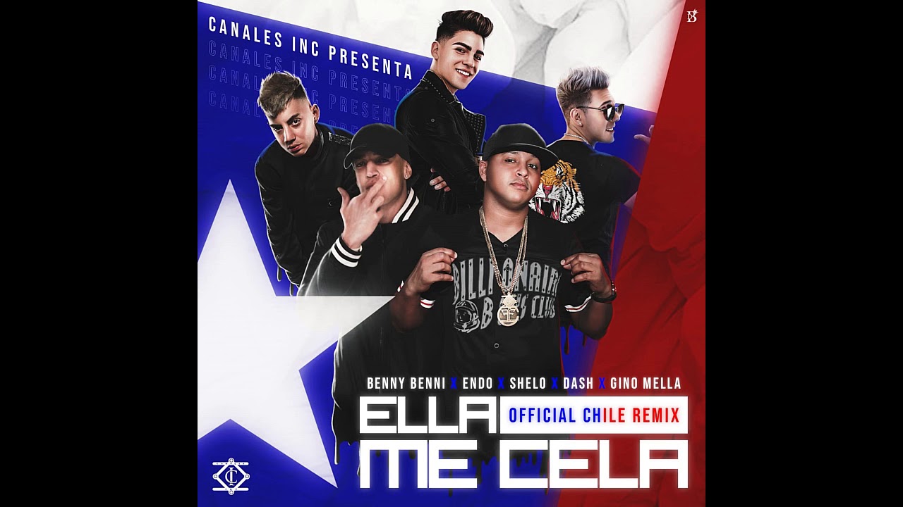Benny Benni Ft. Endo, Shelo, Dash & Gino Mella - Ella Me Cela (Official Chile Remix)