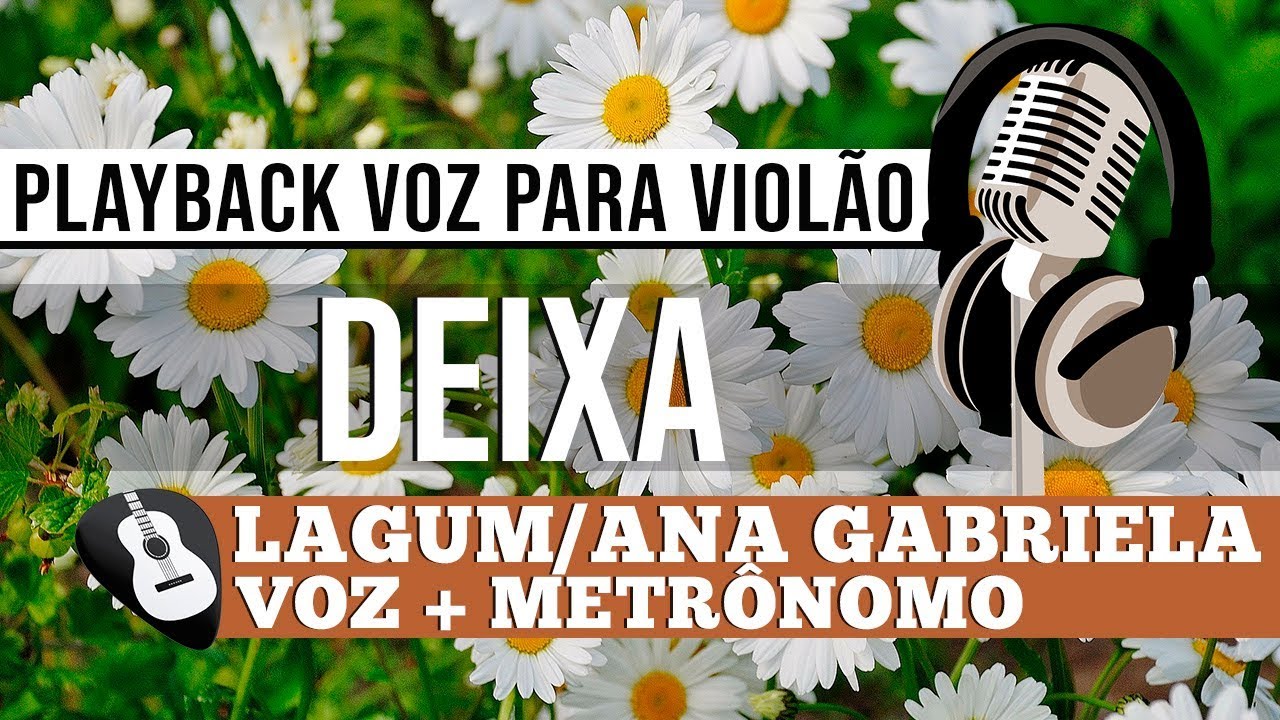 PLAYBACK DEIXA LAGUM FT. ANA GABRIELA• VOZ PARA VIOLÃO -ZAP(31)9 9244 8620 PARA AULAS ONLINE AO VIVO