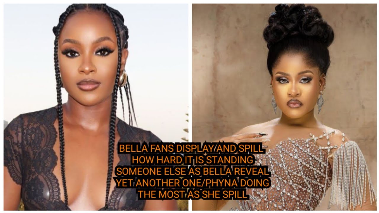 BELLA FANS DISPLAY AND SPILL AS BELLA REVEAL YET ANOTHER ONE/PHYNA DOING THE MOST