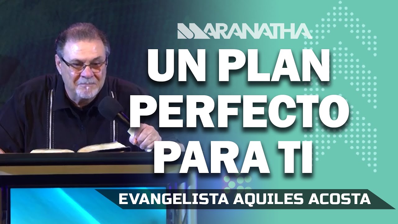Juan 3:16 | Un Plan Perfecto Para Ti | Evangelista Aquiles Acosta | Maranatha