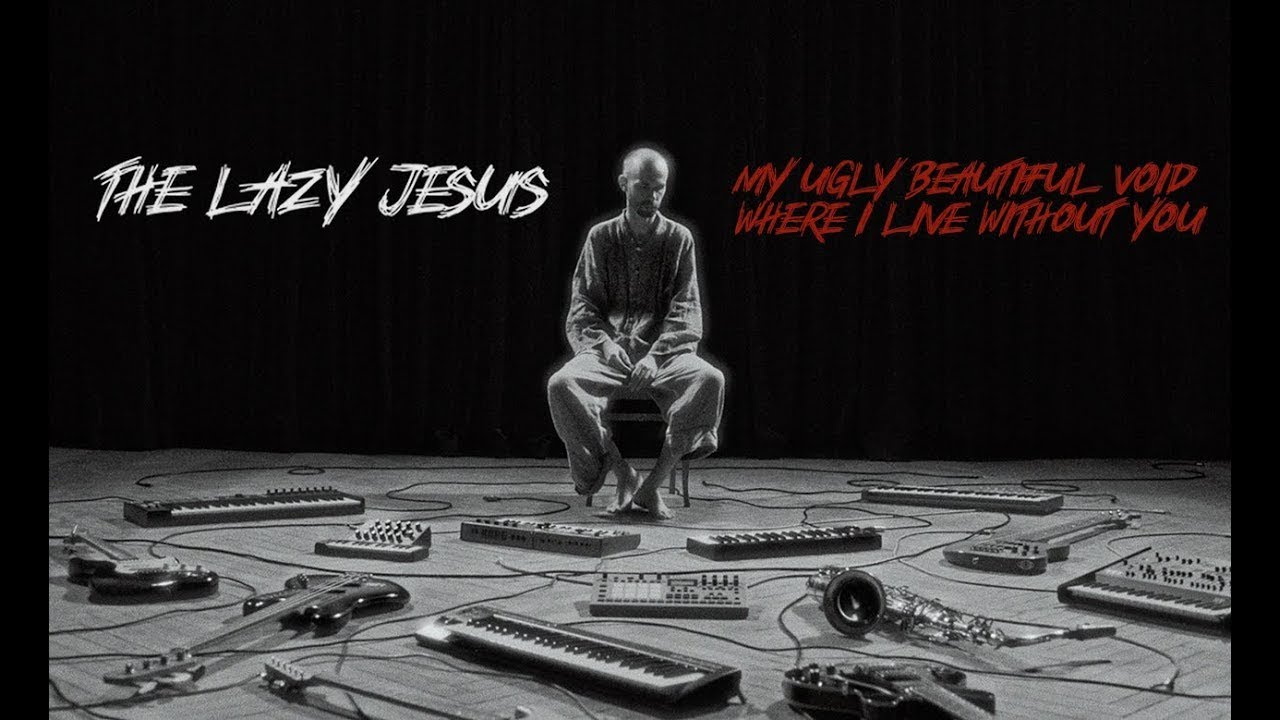 THE LAZY JESUS - My Ugly Beautiful Void Where I Live Without You