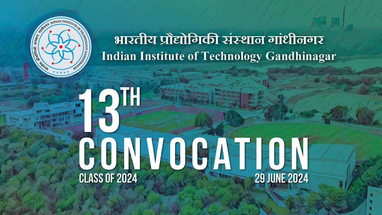 The 13th Convocation | IIT Gandhinagar | June 29, 2024