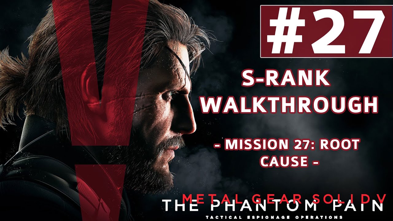 Metal Gear Solid V: The Phantom Pain — прохождение S-ранга — миссия 27: первопричина