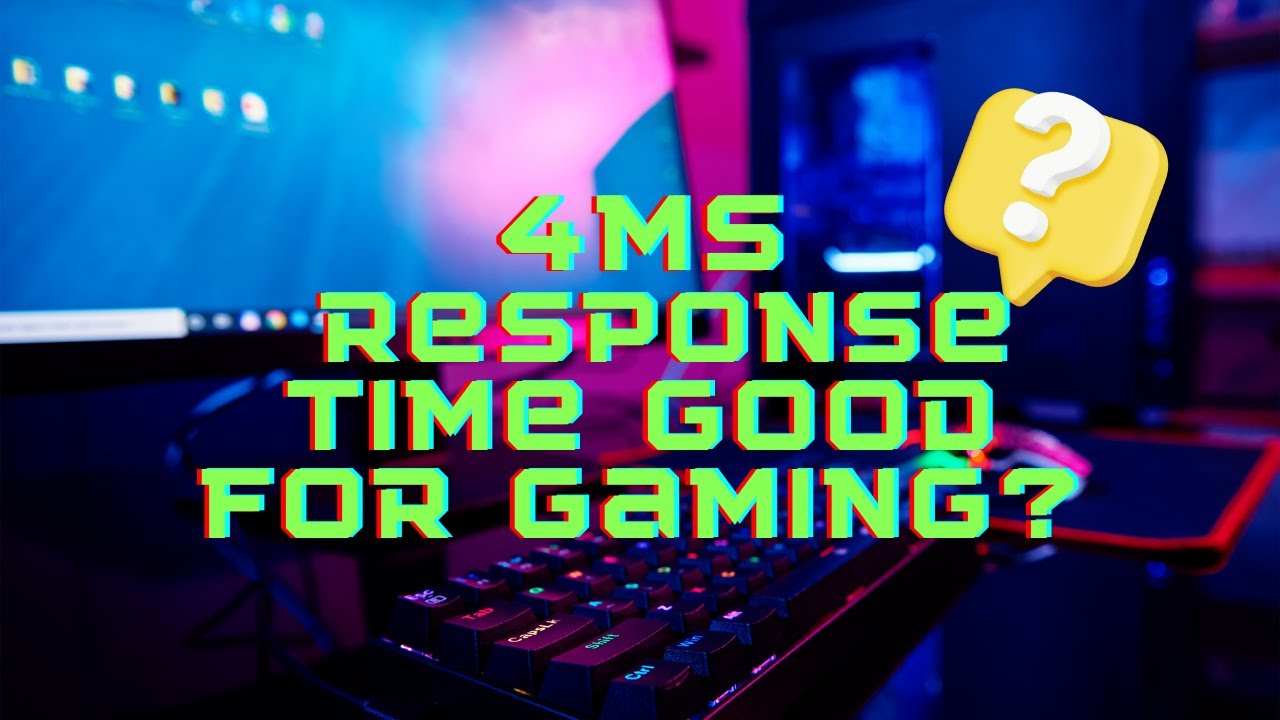 Is 4ms Response Time Good &ndash; Yes Or No