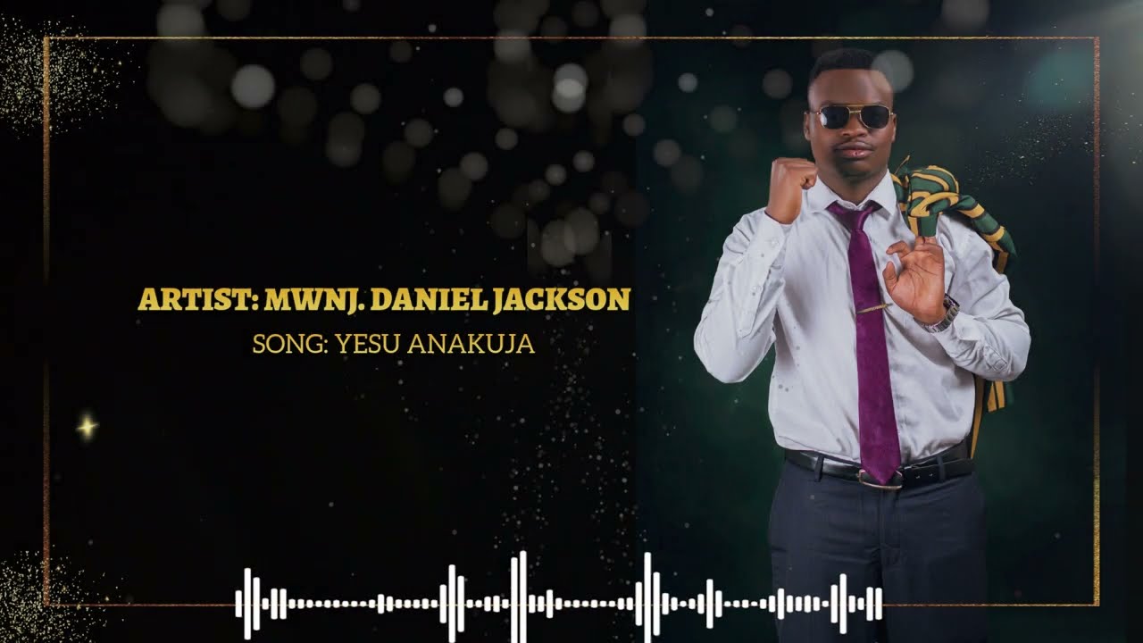 DANIEL JACKSON - YESU ANAKUJA LYRICS