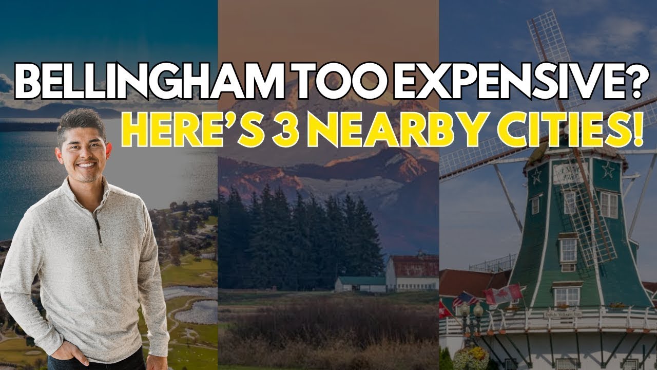 Is Bellingham Wa out of your budget? Check out these 3 near by Cities!