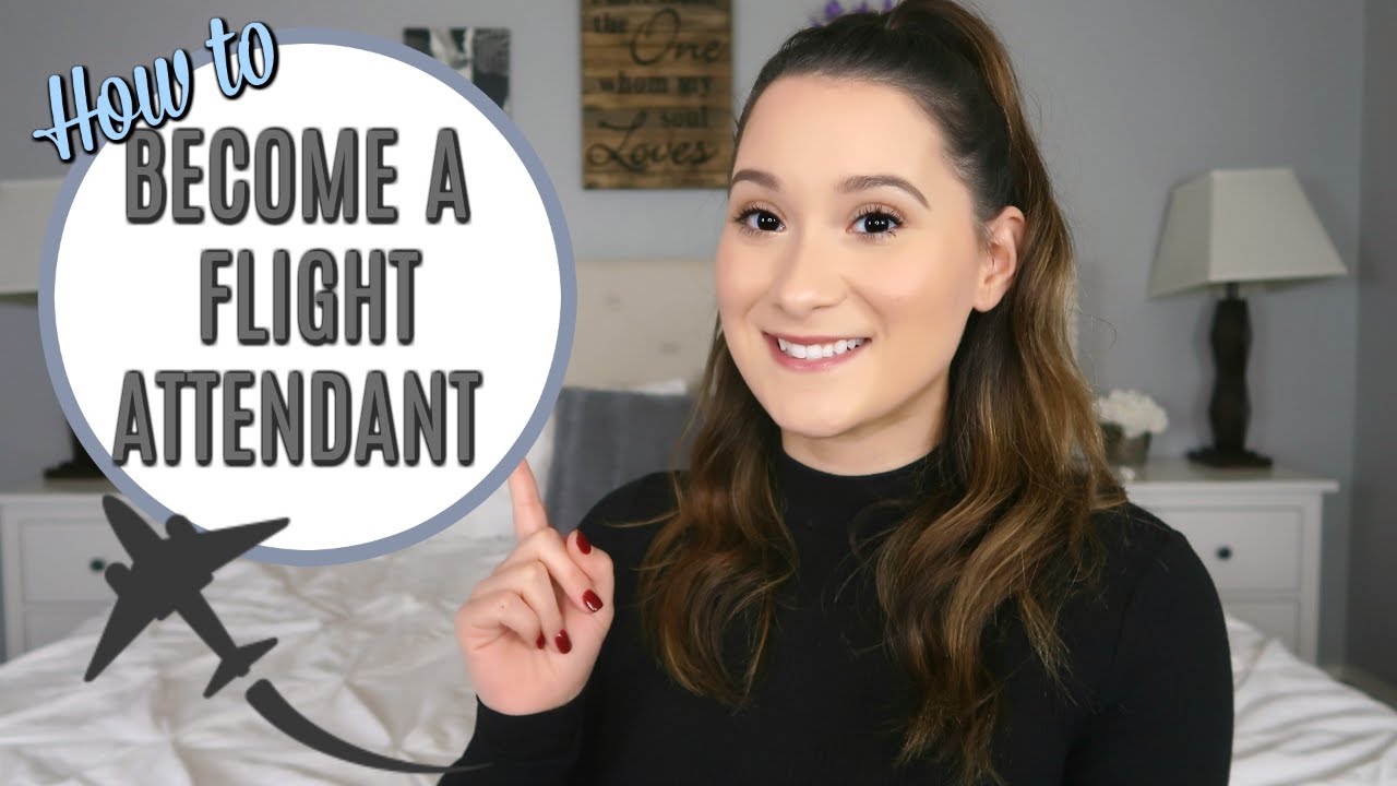 HOW TO BECOME A FLIGHT ATTENDANT | PROCESS + REQUIREMENTS