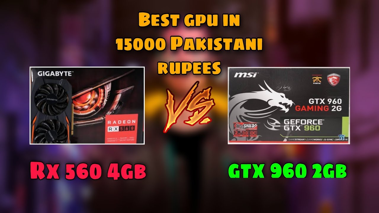GTX 960 2GB vs RX 560 4GB - which is better for gaming or editing