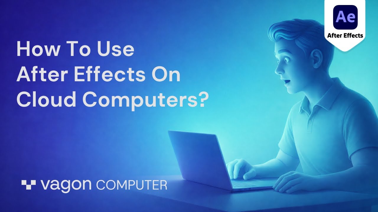 How To Run After Effects On A Cloud Computer?