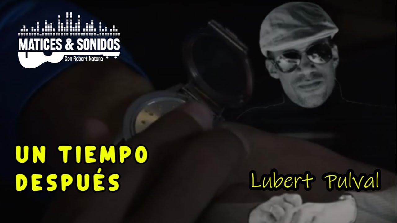 Lubert Pulval - Un tiempo después