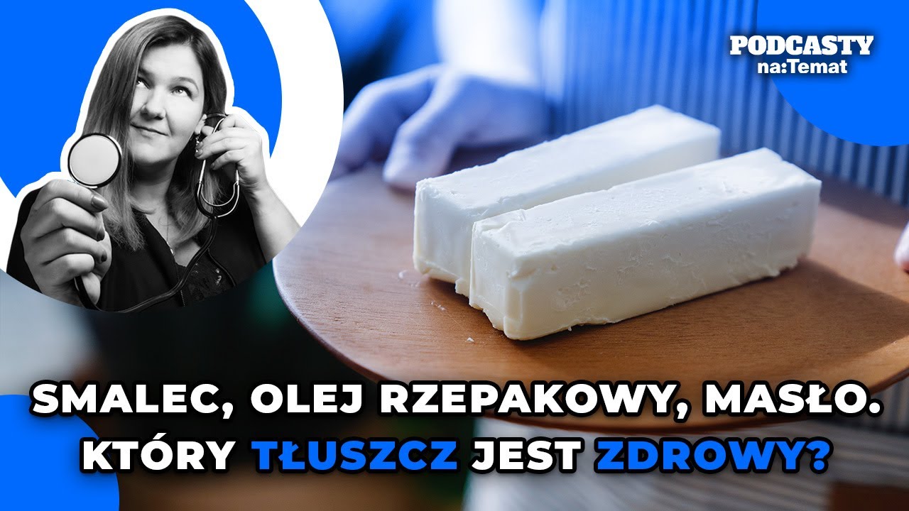 Smalec, olej rzepakowy, oliwa z oliwek, masło. Który tłuszcz jest zdrowy? | ZDROWIE BEZ CENZURY #39