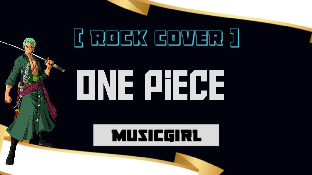 One Piece (We Are)-MusicGirl (Rock Cover)