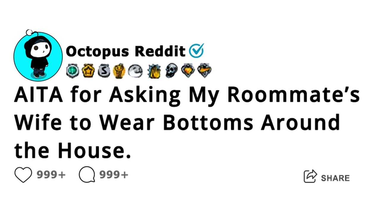 AITA for Asking My Roommate&rsquo;s Wife to Wear Bottoms Around the House.