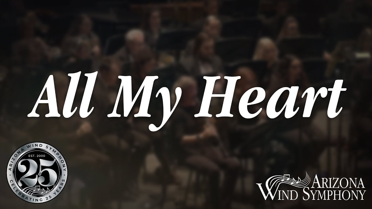 All My Heart - Michael Markowski | Arizona Wind Symphony