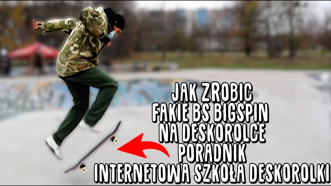 Jak zrobić FAKIE BS BIGSPIN na deskorolce? Poradnik INTERNETOWA SZKOŁA DESKOROLKI