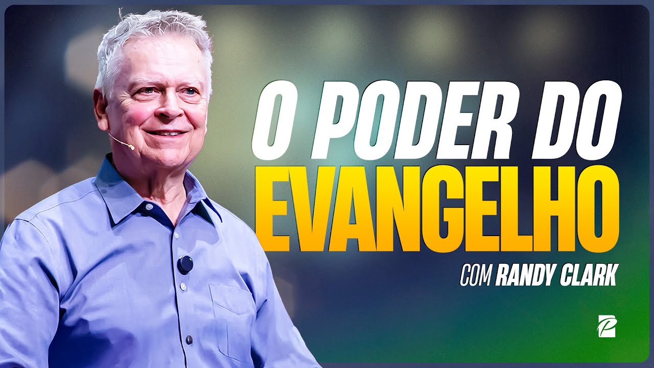 O Poder do Evangelho // Randy Clark